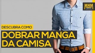 Como DOBRAR a MANGA de uma CAMISA SOCIAL | Moda Masculina