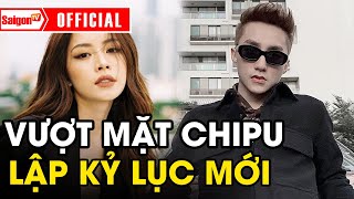 Sơn Tùng M-TP 'ngồi chơi xơi nước' nhưng vẫn vượt Chi Pu, lập tiếp KỈ LỤC mới