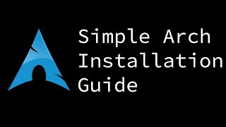 Simple Arch Linux Install Guide [2019] Arch Linux complete installation guide