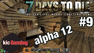 Let's Play 7 Days to Die alpha 12 single player gameplay - Ep 9 - Cabin in the woods - solo alpha 12