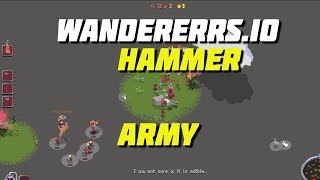wanderers.io -  Hammer army -   Let's Play Wanderers.io  Gameplay