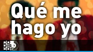 Qué Me Hago Yo ,Los Diablitos -Audio