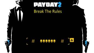 PAYDAY2 Soundtrack /// Break The Rules /// Stealth-Control-Anticipation-Assault 1 & 2 (vocals)