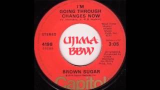 BROWN SUGAR    I'm Going Through Changes Now    CAPITOL RECORDS   1976