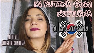 Mi Rutina Facial Nocturna "A la Coreana"??-Productos y pasos al detalle