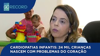 CARDIOPATIAS INFANTIS: 24 MIL CRIANÇAS NASCEM COM PROBLEMAS DO CORAÇÃO
