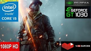 Battlefield 1 -- Intel Core i5 6400 -- Nvidia GeForce GT 1030 2GB GDDR5 -- Gameplay