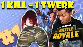 1 KILL = 1 TWERK FORTNITE BATTLE ROYALE