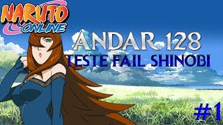 TESTE FAIL SHINOBI #1 - ANDAR 128 GARRA DAS ÁGUAS || NARUTO ONLINE 4.0