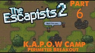 The Dig Continues - Pt. 6 - K.A.P.O.W Camp (Team Perimeter Break) - The Escapists 2