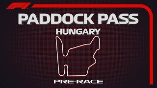 F1 Paddock Pass: Pre-Race At The 2019 Hungarian Grand Prix
