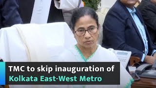TMC to skip inauguration of Kolkata East-West Metro