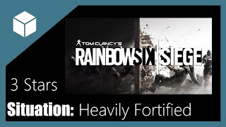 Rainbow Six Siege Heavily Fortified Situation 3 Stars Guide