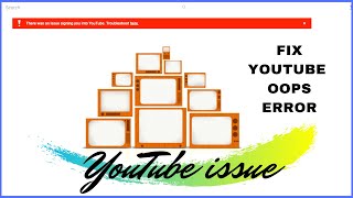 There was an issue signing you into YouTube Troubleshoot here , fix YouTube oops error