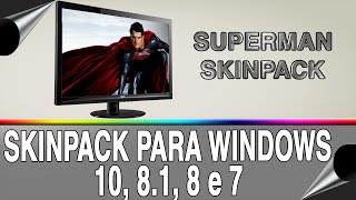 Skinpack para windows 10, 8.1, 8 e 7 SUPERMAN SKINPACK