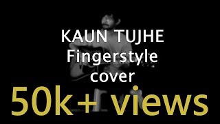 Kaun Tujhe - Solo Fingerstyle Guitar Version