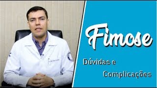 Fimose - Dúvidas e Complicações