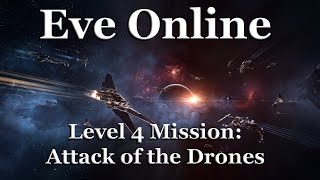 Eve Online - Level 4 Mission - Attack of the Drones