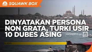 Dinyatakan Persona Non Grata Turki Usir 10 Dubes Asing