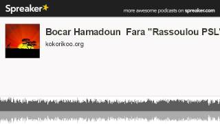 Bocar Hamadoun  Fara ''Rassoulou PSL'' (part 2 of 3, made with Spreaker)