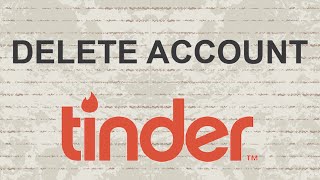 How to Delete Tinder Account