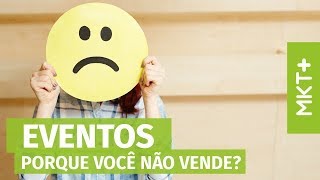 Curso de Eventos - Porque você não vende? Eu sei...