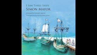 Simon Mayor 'I Saw Three Ships'