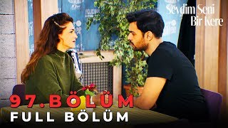 Sevdim Seni Bir Kere - 97. Bölüm