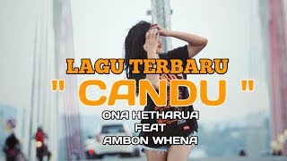 LAGU ACARA TERBARU 2020 - CANDU - ONA HETHARUA FT AMBONWHENA - UNOFFICIAL VIDEO
