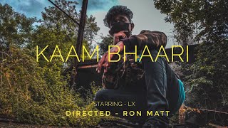 Kaam Bhaari || Lx || Official Music Video || 2k19