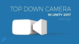 Unity2017 - Top Down Camera - Lesson002