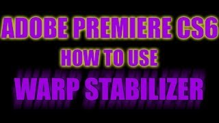 How To Fix Camera Shake In Adobe Premiere - Warp Stabilizer
