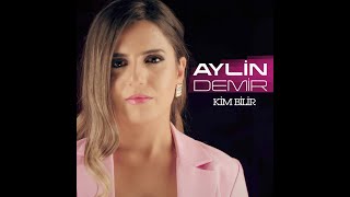 Aylin Demir - Kim Bilir [ New Klip  ] 2020