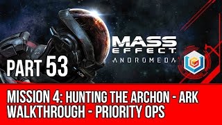 MASS EFFECT ANDROMEDA Walkthrough Part 53 - Mission 4: Hunting the Archon - Ark (Mass Effect 4)