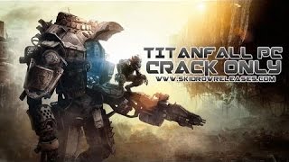 Pc Titanfall Crack + Multiplayer April 2014 English, French and german 100% Work