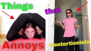 Things that Annoys Contortionists