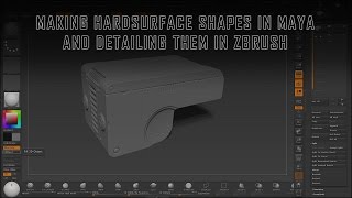 Hardsurface Shapes In Maya and Detailing In ZBrush