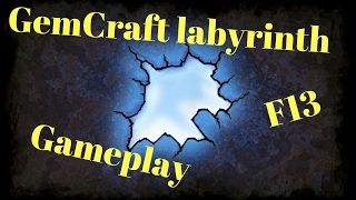 GemCraft labyrinth F13