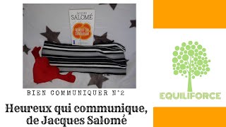 [Bien communiquer n°2]  13 principes donnés par Jacques SALOMÉ dans Heureux qui communique