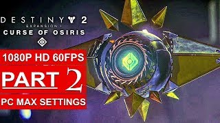 DESTINY 2 Curse Of Osiris Gameplay Walkthrough Part 2 CAMPAIGN STORY [1080p HD 60FPS] No Commentary