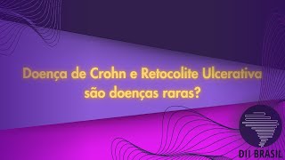Doença de Crohn e Retocolite Ulcerativa são doenças raras?
