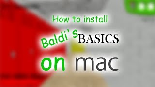 How to install/download/get Baldi's Basics on Mac (Mac OS/OS X) (Macbook Air/Pro)