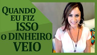 Quando eu fiz ISSO o DINHEIRO VEIO