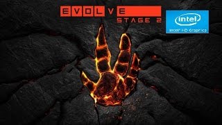 Evolve Stage 2 ON Intel HD Graphics 4000/4400