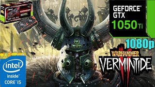Warhammer Vermintide 2 : GTX 1050TI 4GB | 1080p