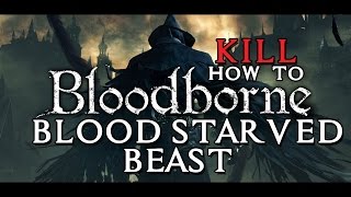 Bloodborne - How To Kill The Third Boss "Blood-starved Beast"