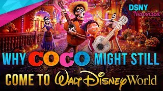 Why COCO Might Still Be Coming To Walt Disney World - Disney News - 5/1/18