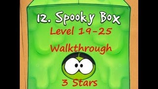 Cut the Rope - Spooky Box - Level 19-25 - Walkthrough - 3 Stars