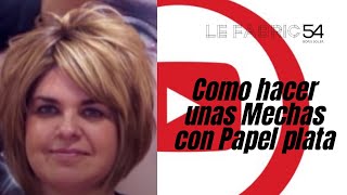 Como hacer unas Mechas con Papel plata - How to make Highlights