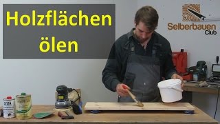 Holz einölen mit Leinölfirnis - Ölen von Holzflächen - Arbeiten mit Holz